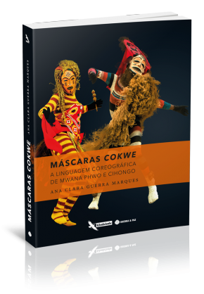 Livro | Máscaras Cokwe A linguagem coreográfica de Mwana Phwo e Cihongo (Ana Clara Guerra Marques)