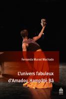 L'univers fabuleux d'Amadou Hampâté Bâ. D'une relation singulière entre l'écrivain et son lecteur.